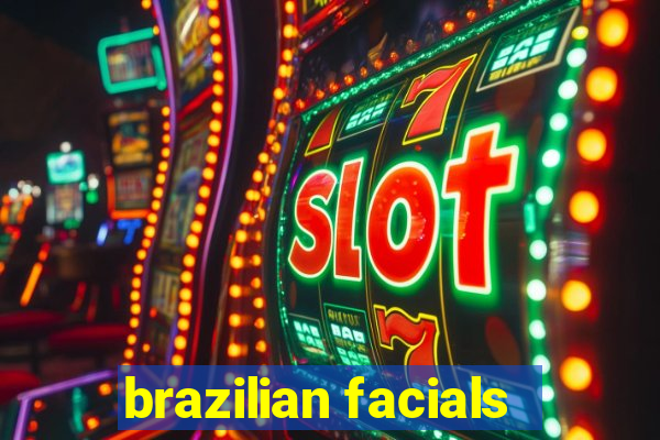 brazilian facials